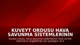 Kuveyt Ordusu Hava Savunma Sistemlerinin Aktif Olduğunu Duyurdu