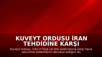 Kuveyt Ordusu İran Tehdidine Karşı Hava Savunma Sistemlerini Devreye Aldı