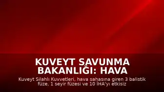 Kuveyt Savunma Bakanlığı: Hava sahasına giren 4 füze ve 10 İHA etkisiz hale getirildi