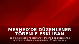Meşhed'de düzenlenen törenle eski İran lideri Ali Hamaney toprağa verildi