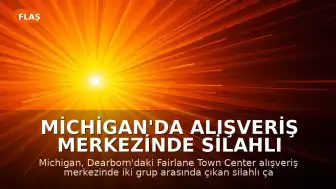 Michigan'da Alışveriş Merkezinde Silahlı Çatışma: 2 Ölü, 1 Yaralı