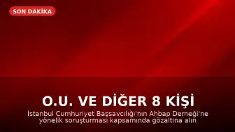 O.U. ve Diğer 8 Kişi İçin Tutuklama Talebi