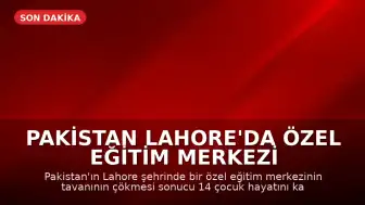 Pakistan Lahore'da Özel Eğitim Merkezi Çökmesi Sonucu 14 Çocuk Hayatını Kaybetti