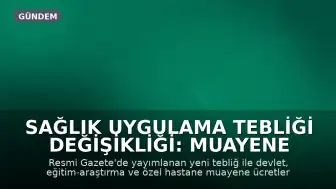 Sağlık Uygulama Tebliği Değişikliği: Muayene Katılım Paylarına Yüksek Oranlı Zam Yapıldı