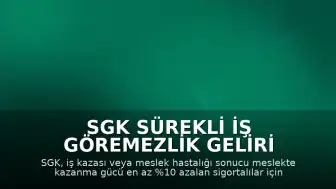 SGK Sürekli İş Göremezlik Geliri Hakkında Bilgilendirme: Şartlar ve Başvuru Süreci