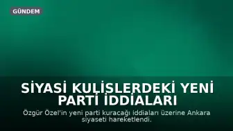 Siyasi Kulislerdeki Yeni Parti İddiaları ve Hazine Yardımı Engeli
