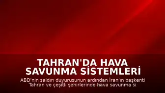 Tahran'da Hava Savunma Sistemleri Devreye Alındı