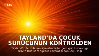 Tayland'da Çocuk Sürücünün Kontrolden Çıkan Aracıyla Budist Rahiplere Çarptığı Kazada Can Kaybı