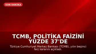 TCMB, politika faizini yüzde 37'de sabit tuttu
