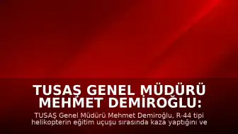 TUSAŞ Genel Müdürü Mehmet Demiroğlu: "Pilot Emekli Albay Yasa Özden Bakkal şehit olmuştur"