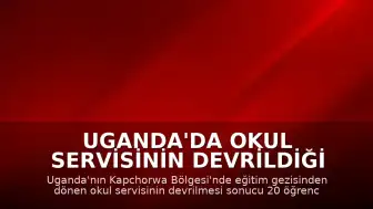 Uganda'da Okul Servisinin Devrildiği Kazada 20 Öğrenci ve Okul Müdürü Hayatını Kaybetti