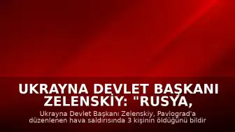 Ukrayna Devlet Başkanı Zelenskiy: "Rusya, her gün halkımıza terör saldırıları düzenlemeye devam ediyor"