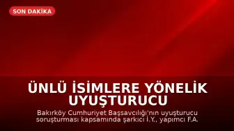 Ünlü İsimlere Yönelik Uyuşturucu Operasyonu: Çok Sayıda Gözaltı Kararı