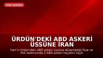 Ürdün'deki ABD Askeri Üssüne İran Saldırısı: 2 Asker Hayatını Kaybetti
