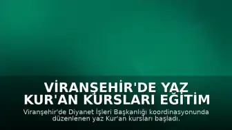 Viranşehir'de Yaz Kur'an Kursları Eğitim Faaliyetlerine Başladı