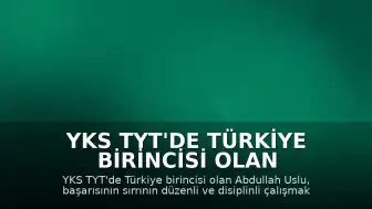YKS TYT'de Türkiye Birincisi Olan Abdullah Uslu: Başarımın Sırrı Düzenli ve Disiplinli Çalışmaktı