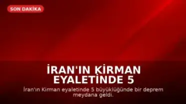 İran'ın Kirman Eyaletinde 5 Büyüklüğünde Deprem Meydana Geldi