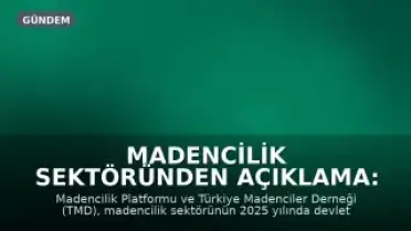 Madencilik Sektöründen Açıklama: 2025'te Devlete 32 Milyar Liradan Fazla Ödeme Yapıldı