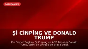 Şi Cinping ve Donald Trump Tarihi Bir Görüşme Gerçekleştirdi
