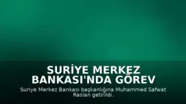 Suriye Merkez Bankası'nda Görev Değişikliği: Muhammed Safwat Raslan Başkan Oldu