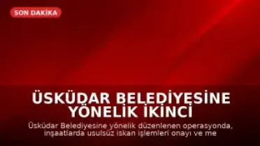 Üsküdar Belediyesine Yönelik İkinci Operasyon: 7 Gözaltı