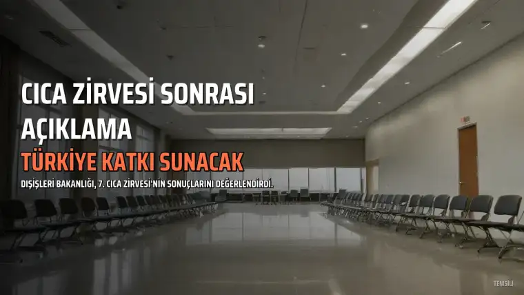 Dışişleri Bakanlığı'ndan 7. CICA Zirvesi Açıklaması: Türkiye Katkı Sunmaya Devam Edecek