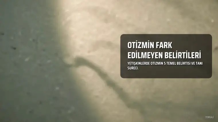 Yetişkinlerde Otizmin Fark Edilmeyen 5 Belirtisi