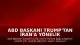 ABD Başkanı Trump'tan İran'a Yönelik Tehdit: "Kazma Dağı Bölgesini Çok Yakında, Çok Güçlü Biçimde Vuracağız"
