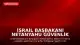 İsrail Başbakanı Netanyahu Güvenlik Kabinesi'ni Toplama Kararı Aldı