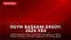 ÖSYM Başkanı Ersoy: 2026 YKS sonuçları açıklandı