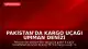 Pakistan'da Kargo Uçağı Umman Denizi Üzerinde Radardan Kayboldu