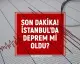 İstanbul'da Sabah Saatlerinde Sarsıntı Hissedildi