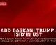ABD Başkanı Trump: IŞİD'in üst düzey ismi öldürüldü