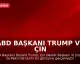 ABD Başkanı Trump ve Çin Devlet Başkanı Xi Jinping Tarihi Görüşme Gerçekleştirdi