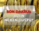 Altın Fiyatları Neden Düşüşte? Küresel Piyasalarda Değerli Metallerde Dalgalanma