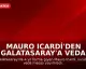Mauro Icardi'den Galatasaray'a Veda Mesajı