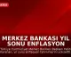 Merkez Bankası Yıl Sonu Enflasyon Tahminini Yükseltti