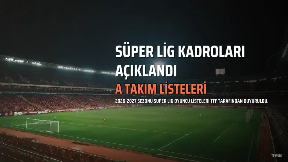Süper Lig'de Dört Büyüklerin A Takım Oyuncu Listeleri Tescil Dönemi Sonrası Açıklandı