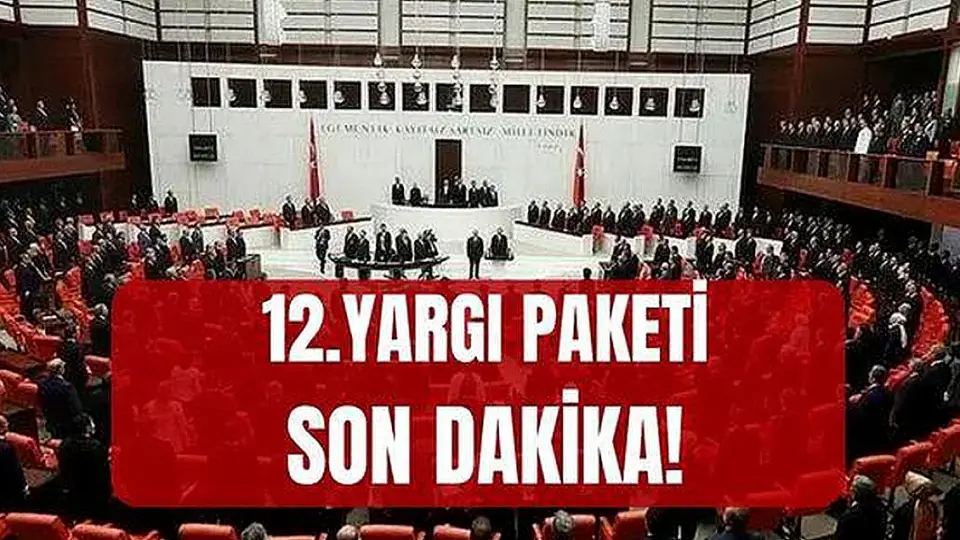 12. Yargı Paketi Meclis'te Kabul Edildi mi? Detaylar Belli Oldu
