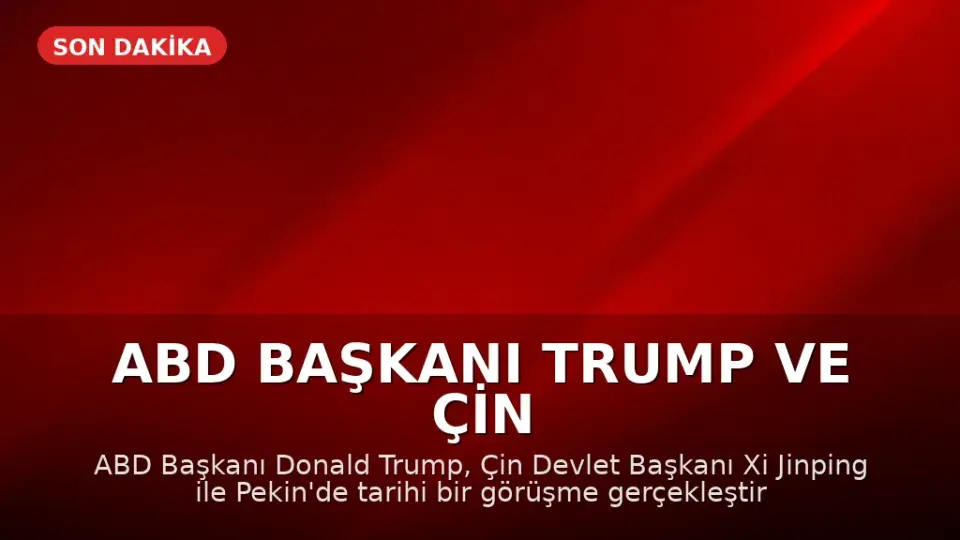 ABD Başkanı Trump ve Çin Devlet Başkanı Xi Jinping Tarihi Görüşme Gerçekleştirdi