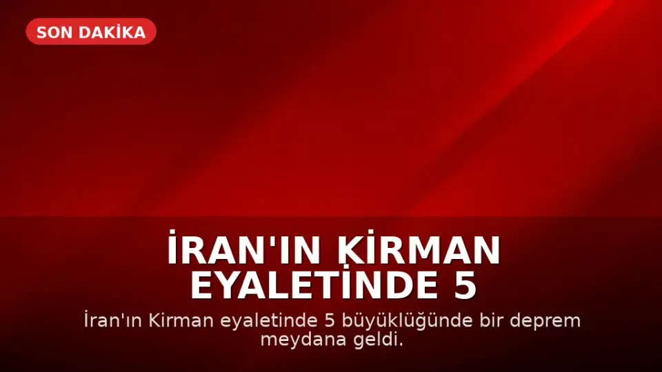 İran'ın Kirman Eyaletinde 5 Büyüklüğünde Deprem Meydana Geldi