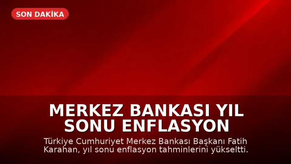 Merkez Bankası Yıl Sonu Enflasyon Tahminini Yükseltti