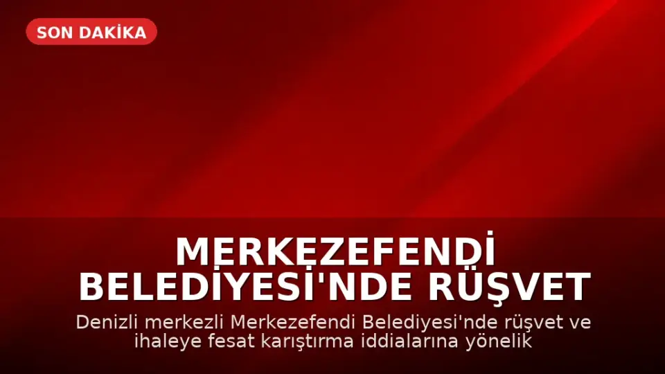 Merkezefendi Belediyesi'nde Rüşvet Operasyonu: 13 Gözaltı