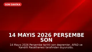 14 Mayıs 2026 Perşembe Son Depremler: AFAD ve Kandilli Verileri
