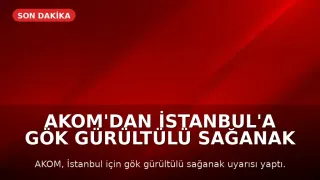 AKOM'dan İstanbul'a Gök Gürültülü Sağanak Uyarısı