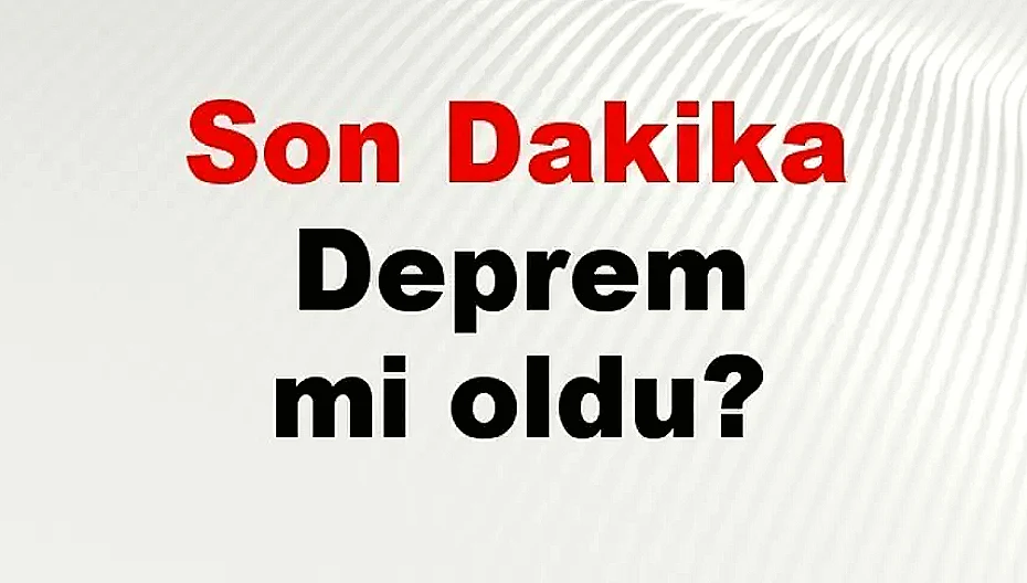 İstanbul ve Ankara'da Deprem Mi Oldu? AFAD Son Depremler Listesi