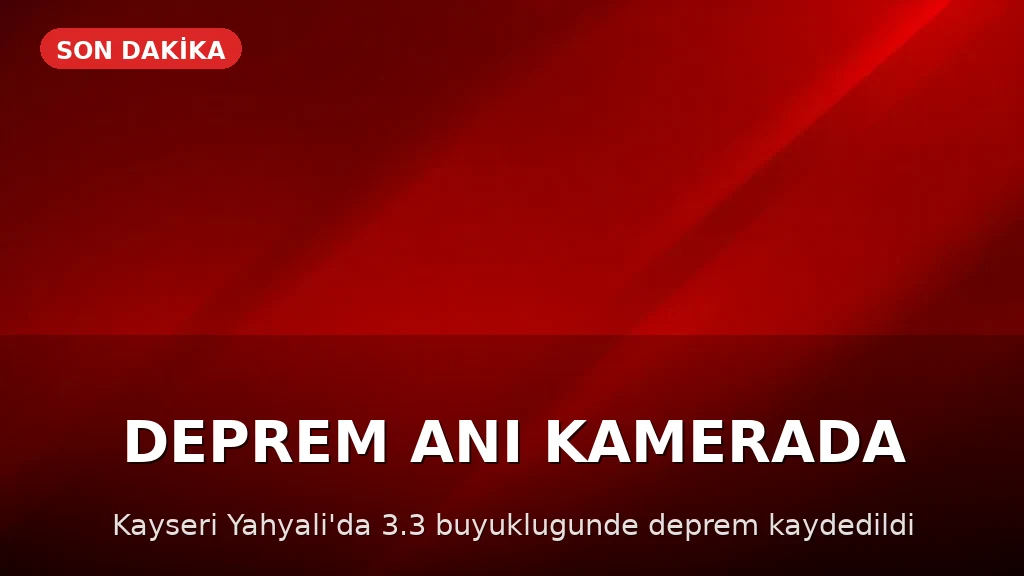 Kayseri Yahyalı'da 3.3 büyüklüğünde deprem