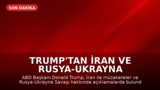 Trump'tan İran ve Rusya-Ukrayna Savaşı'na İlişkin Açıklamalar