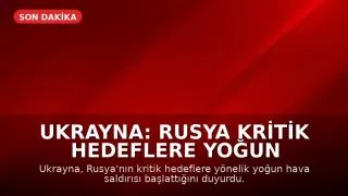 Ukrayna: Rusya Kritik Hedeflere Yoğun Hava Saldırısı Başlattı